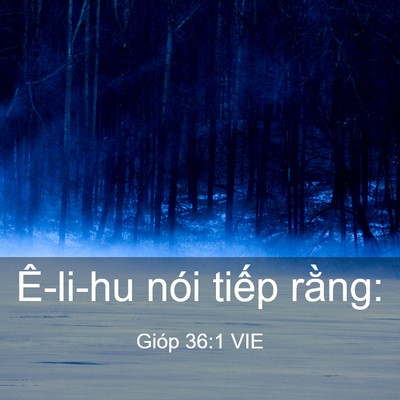 Picture 03 - Gióp 36:1 VIE - Ê-li-hu nói tiếp - Bible Verse Picture