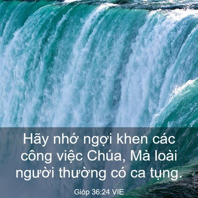 Picture 03 - Gióp 36:24 VIE - Hãy nhớ ngợi khen các công việc Chúa, - Bible Verse Picture