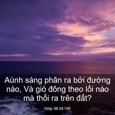 Picture 03 - Gióp 38:24 VIE - Aùnh sáng phân ra bởi đường nào, Và - Bible Verse Picture