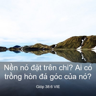 Picture 03 - Gióp 38:6 VIE - Nền nó đặt trên chi? Ai có trồng hòn - Bible Verse Picture