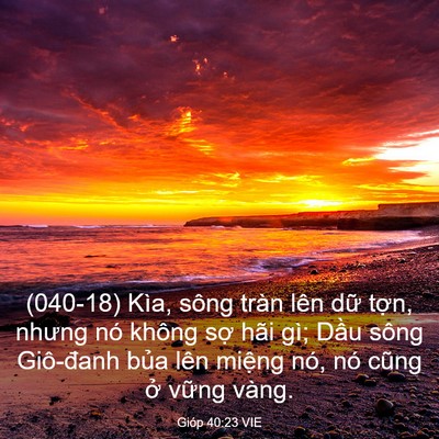 Picture 03 - Gióp 40:23 VIE - (040-18) Kìa, sông tràn lên dữ tợn, - Bible Verse Picture