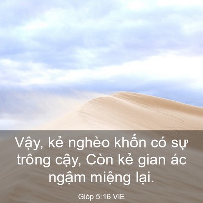 Picture 03 - Gióp 5:16 VIE - Vậy, kẻ nghèo khốn có sự trông cậy, - Bible Verse Picture