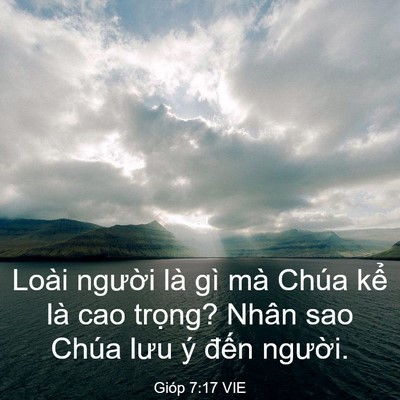 Picture 03 - Gióp 7:17 VIE - Loài người là gì mà Chúa kể là cao - Bible Verse Picture