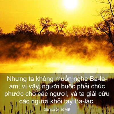 Picture 03 - Giô-sua 24:10 VIE - Nhưng ta không muốn nghe Ba-la-am; vì vậy, - Bible Verse Picture