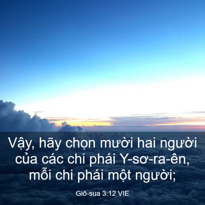 Picture 03 - Giô-sua 3:12 VIE - Vậy, hãy chọn mười hai người của - Bible Verse Picture