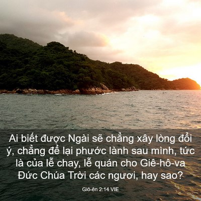 Picture 03 - Giô-ên 2:14 VIE - Ai biết được Ngài sẽ chẳng xây lòng - Bible Verse Picture