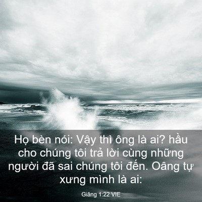 Picture 03 - Giăng 1:22 VIE - Họ bèn nói: Vậy thì ông là ai? hầu cho - Bible Verse Picture