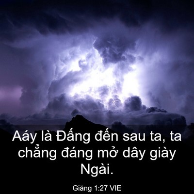 Picture 03 - Giăng 1:27 VIE - Aáy là Đấng đến sau ta, ta chẳng đáng - Bible Verse Picture