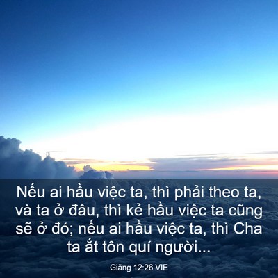 Picture 03 - Giăng 12:26 VIE - Nếu ai hầu việc ta, thì phải theo ta, - Bible Verse Picture