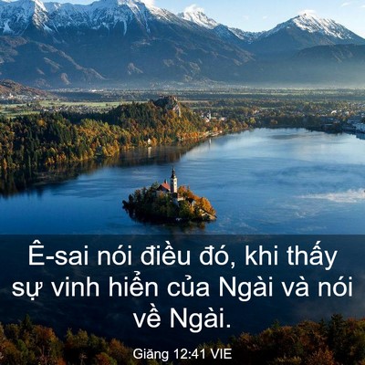 Picture 03 - Giăng 12:41 VIE - Ê-sai nói điều đó, khi thấy sự vinh - Bible Verse Picture