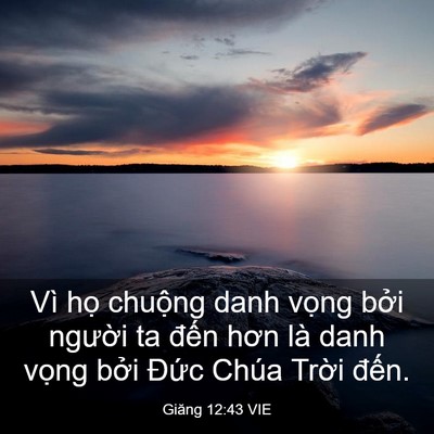Picture 03 - Giăng 12:43 VIE - Vì họ chuộng danh vọng bởi người ta - Bible Verse Picture