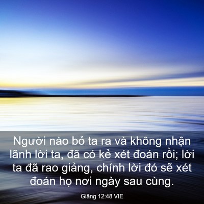 Picture 03 - Giăng 12:48 VIE - Người nào bỏ ta ra và không nhận lãnh - Bible Verse Picture