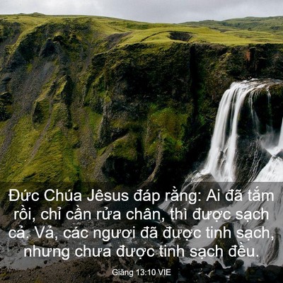 Picture 03 - Giăng 13:10 VIE - Đức Chúa Jêsus đáp rằng: Ai đã tắm - Bible Verse Picture