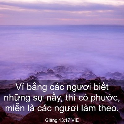 Picture 03 - Giăng 13:17 VIE - Ví bằng các ngươi biết những sự - Bible Verse Picture