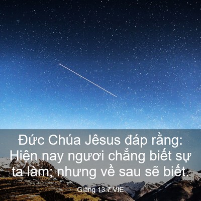 Picture 03 - Giăng 13:7 VIE - Đức Chúa Jêsus đáp rằng: Hiện nay - Bible Verse Picture