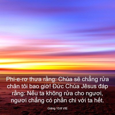 Picture 03 - Giăng 13:8 VIE - Phi-e-rơ thưa rằng: Chúa sẽ chẳng rửa - Bible Verse Picture