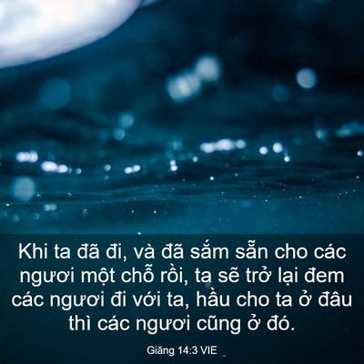 Picture 03 - Giăng 14:3 VIE - Khi ta đã đi, và đã sắm sẵn cho các - Bible Verse Picture