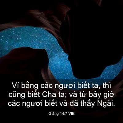 Picture 03 - Giăng 14:7 VIE - Ví bằng các ngươi biết ta, thì cũng - Bible Verse Picture