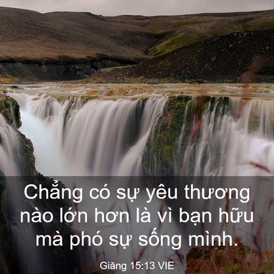 Picture 03 - Giăng 15:13 VIE - Chẳng có sự yêu thương nào lớn hơn - Bible Verse Picture