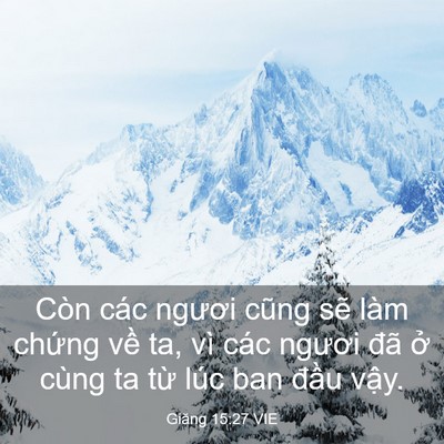 Picture 03 - Giăng 15:27 VIE - Còn các ngươi cũng sẽ làm chứng về - Bible Verse Picture