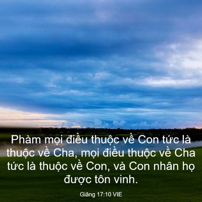 Picture 03 - Giăng 17:10 VIE - Phàm mọi điều thuộc về Con tức là - Bible Verse Picture