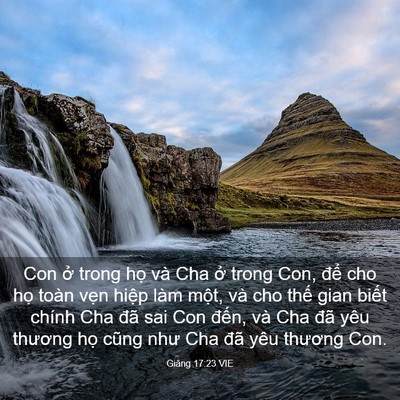 Picture 03 - Giăng 17:23 VIE - Con ở trong họ và Cha ở trong Con, để - Bible Verse Picture