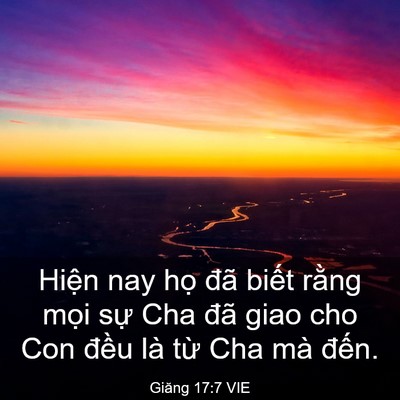 Picture 03 - Giăng 17:7 VIE - Hiện nay họ đã biết rằng mọi sự Cha - Bible Verse Picture