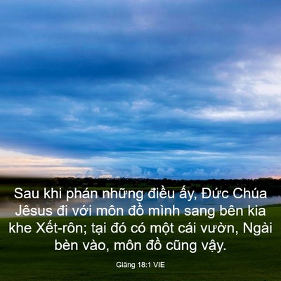 Picture 03 - Giăng 18:1 VIE - Sau khi phán những điều ấy, Đức Chúa - Bible Verse Picture