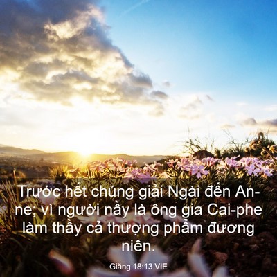 Picture 03 - Giăng 18:13 VIE - Trước hết chúng giải Ngài đến An-ne; - Bible Verse Picture