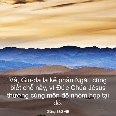 Picture 03 - Giăng 18:2 VIE - Vả, Giu-đa là kẻ phản Ngài, cũng biết - Bible Verse Picture