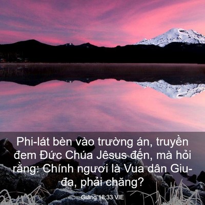 Picture 03 - Giăng 18:33 VIE - Phi-lát bèn vào trường án, truyền đem - Bible Verse Picture