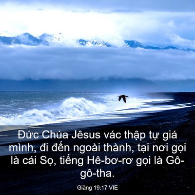 Picture 03 - Giăng 19:17 VIE - Đức Chúa Jêsus vác thập tự giá mình, - Bible Verse Picture