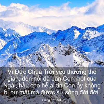 Picture 03 - Giăng 3:16 VIE - Vì Đức Chúa Trời yêu thương thế gian, - Bible Verse Picture