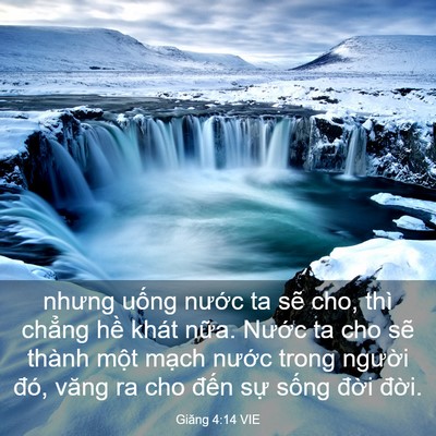 Picture 03 - Giăng 4:14 VIE - nhưng uống nước ta sẽ cho, thì chẳng - Bible Verse Picture
