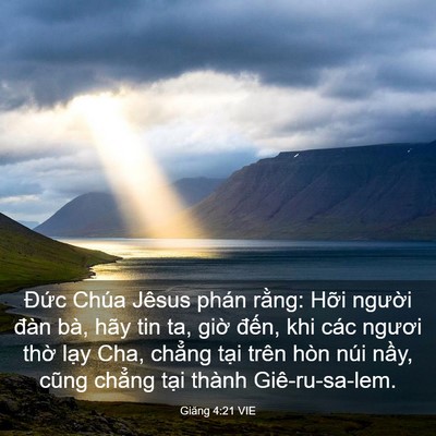 Picture 03 - Giăng 4:21 VIE - Đức Chúa Jêsus phán rằng: Hỡi người - Bible Verse Picture