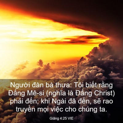 Picture 03 - Giăng 4:25 VIE - Người đàn bà thưa: Tôi biết rằng - Bible Verse Picture