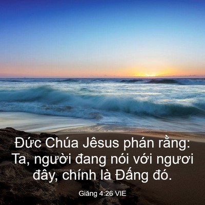 Picture 03 - Giăng 4:26 VIE - Đức Chúa Jêsus phán rằng: Ta, người - Bible Verse Picture