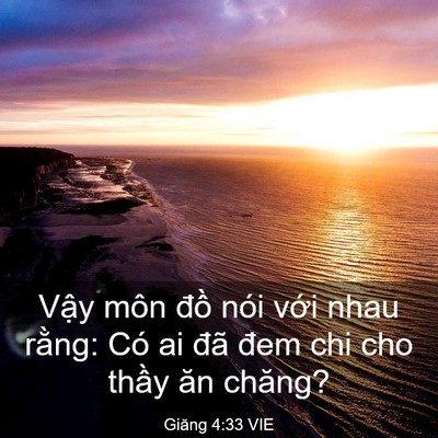 Picture 03 - Giăng 4:33 VIE - Vậy môn đồ nói với nhau rằng: Có ai - Bible Verse Picture