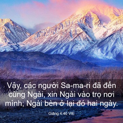 Picture 03 - Giăng 4:40 VIE - Vậy, các người Sa-ma-ri đã đến cùng - Bible Verse Picture