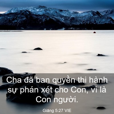 Picture 03 - Giăng 5:27 VIE - Cha đã ban quyền thi hành sự phán xét - Bible Verse Picture