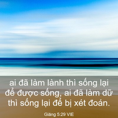 Picture 03 - Giăng 5:29 VIE - ai đã làm lành thì sống lại để - Bible Verse Picture