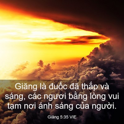 Picture 03 - Giăng 5:35 VIE - Giăng là đuốc đã thắp và sáng, các - Bible Verse Picture