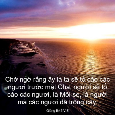 Picture 03 - Giăng 5:45 VIE - Chớ ngờ rằng ấy là ta sẽ tố cáo - Bible Verse Picture