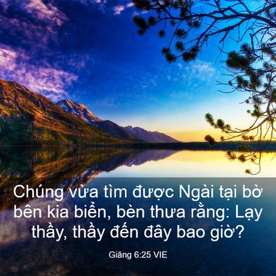 Picture 03 - Giăng 6:25 VIE - Chúng vừa tìm được Ngài tại bờ bên - Bible Verse Picture