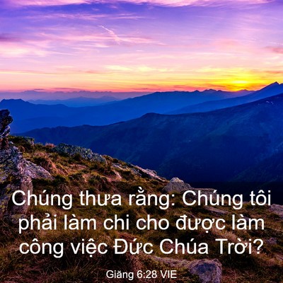 Picture 03 - Giăng 6:28 VIE - Chúng thưa rằng: Chúng tôi phải làm chi - Bible Verse Picture