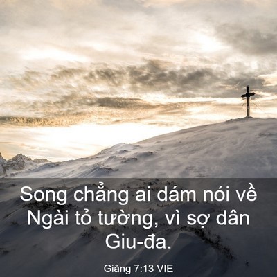 Picture 03 - Giăng 7:13 VIE - Song chẳng ai dám nói về Ngài tỏ - Bible Verse Picture