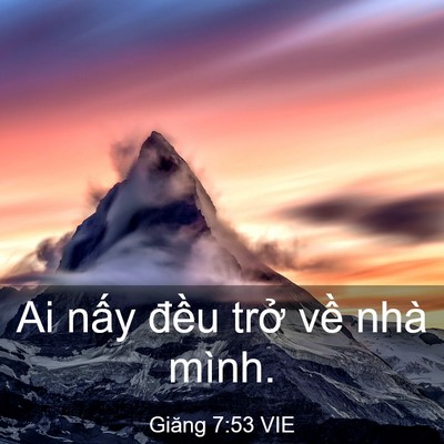 Picture 03 - Giăng 7:53 VIE - Ai nấy đều trở về nhà - Bible Verse Picture