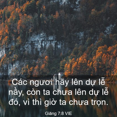 Picture 03 - Giăng 7:8 VIE - Các ngươi hãy lên dự lễ nầy, còn ta - Bible Verse Picture
