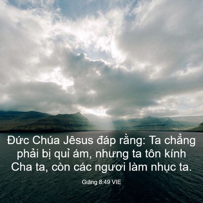 Picture 03 - Giăng 8:49 VIE - Đức Chúa Jêsus đáp rằng: Ta chẳng - Bible Verse Picture