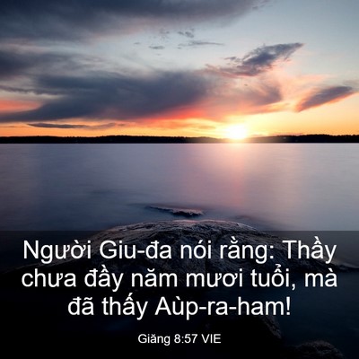 Picture 03 - Giăng 8:57 VIE - Người Giu-đa nói rằng: Thầy chưa đầy - Bible Verse Picture